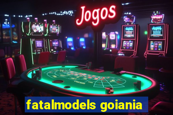 fatalmodels goiania